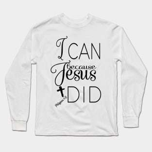 I Can Because Jesus Did Long Sleeve T-Shirt